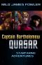 [Captain Bartholomew Quasar 02] • Captain Bartholomew Quasar